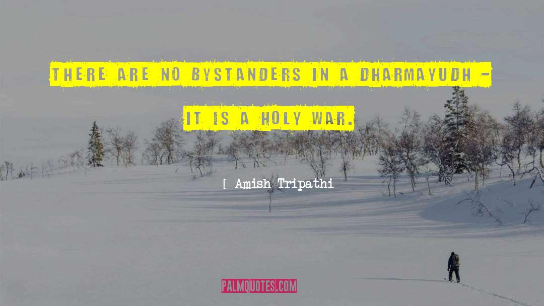 Bystanders quotes by Amish Tripathi