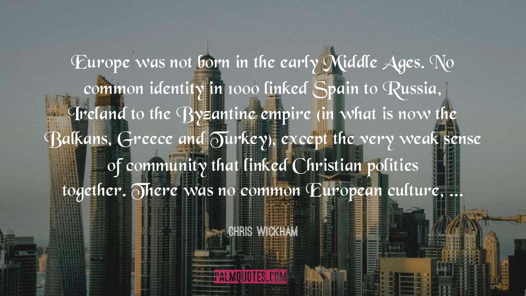 Byzantine Empire Famous quotes by Chris Wickham