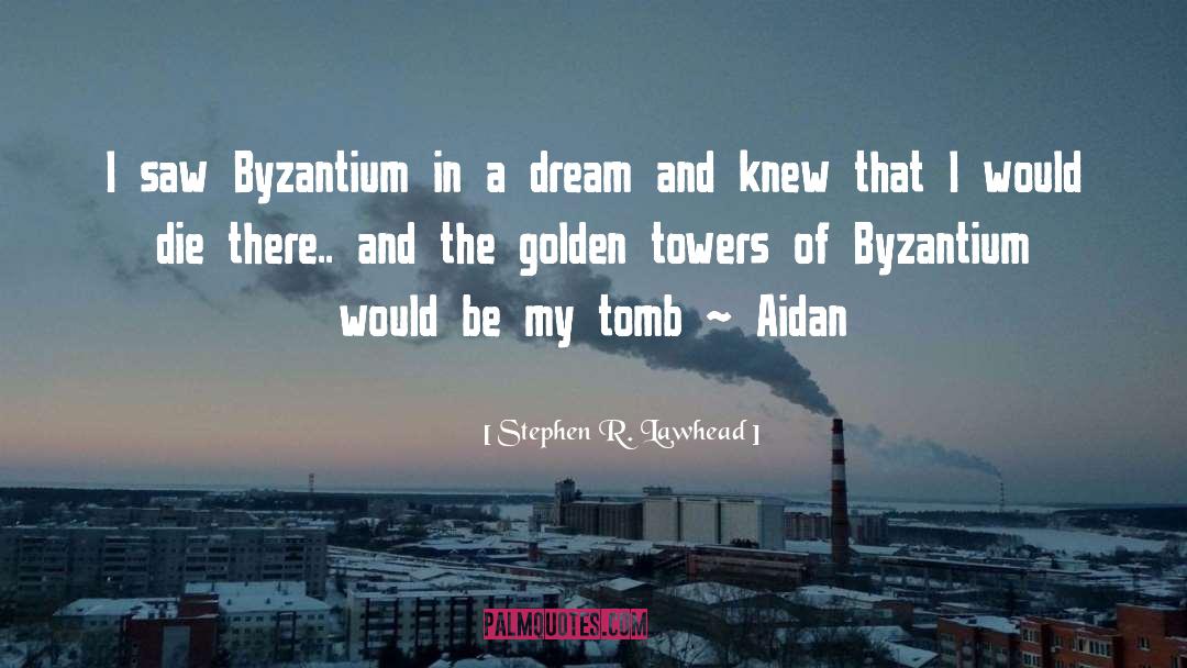 Byzantium quotes by Stephen R. Lawhead