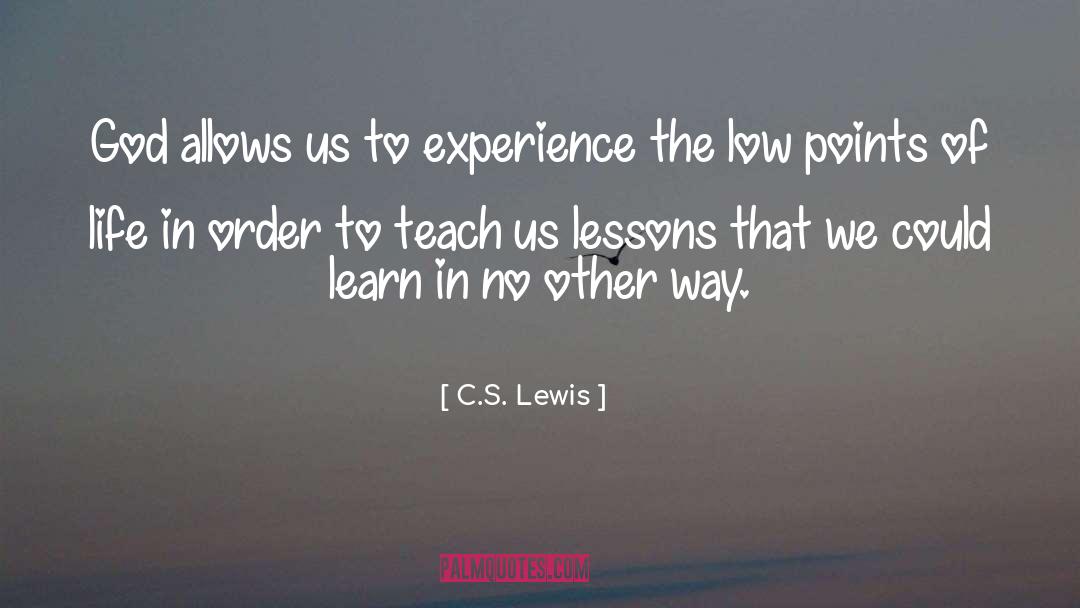 C S Lewis Experience Teacher quotes by C.S. Lewis
