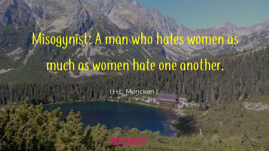 C18th Misogyny quotes by H.L. Mencken