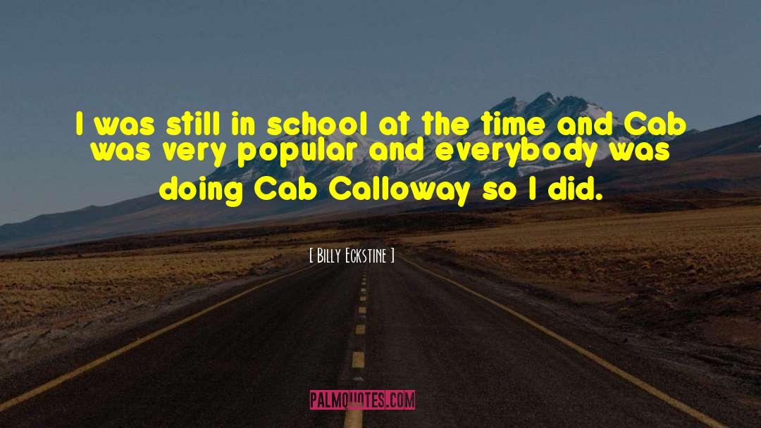 Cab Calloway quotes by Billy Eckstine