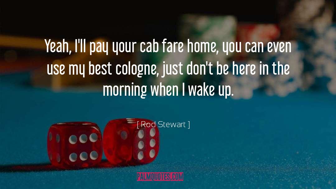 Cab quotes by Rod Stewart