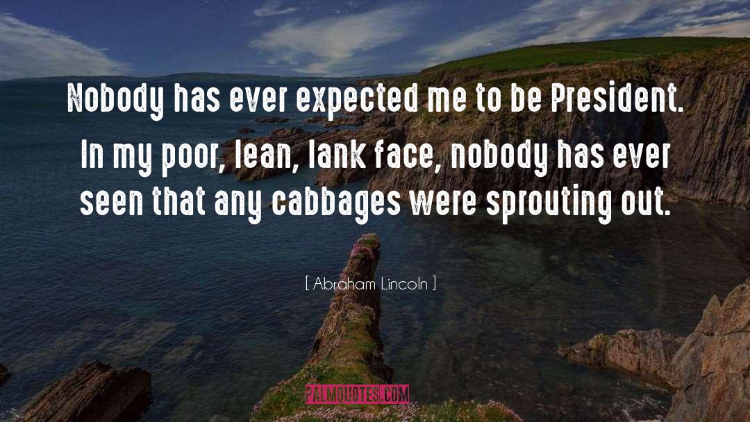 Cabbage quotes by Abraham Lincoln