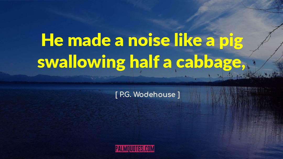 Cabbage quotes by P.G. Wodehouse