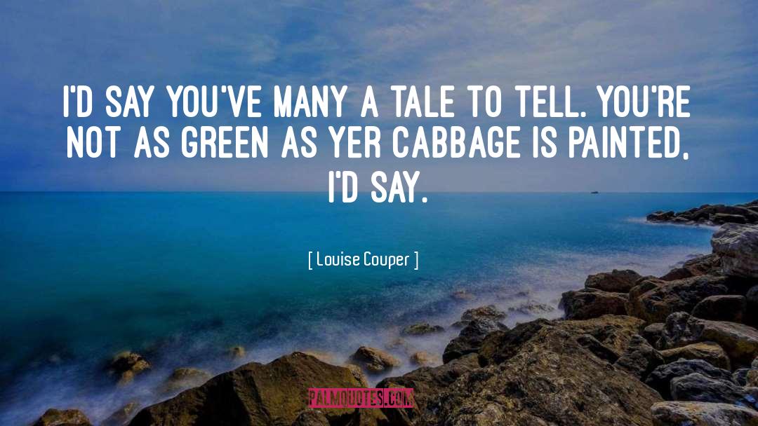 Cabbage quotes by Louise Couper