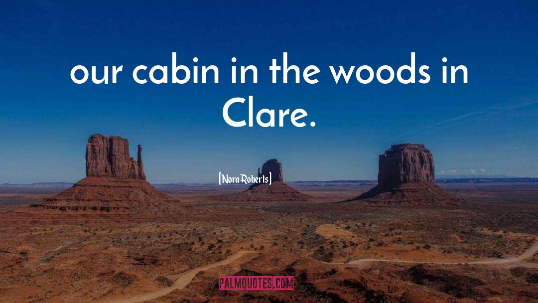 Cabin In The Woods quotes by Nora Roberts