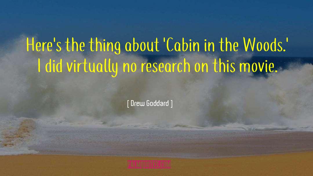 Cabin In The Woods quotes by Drew Goddard