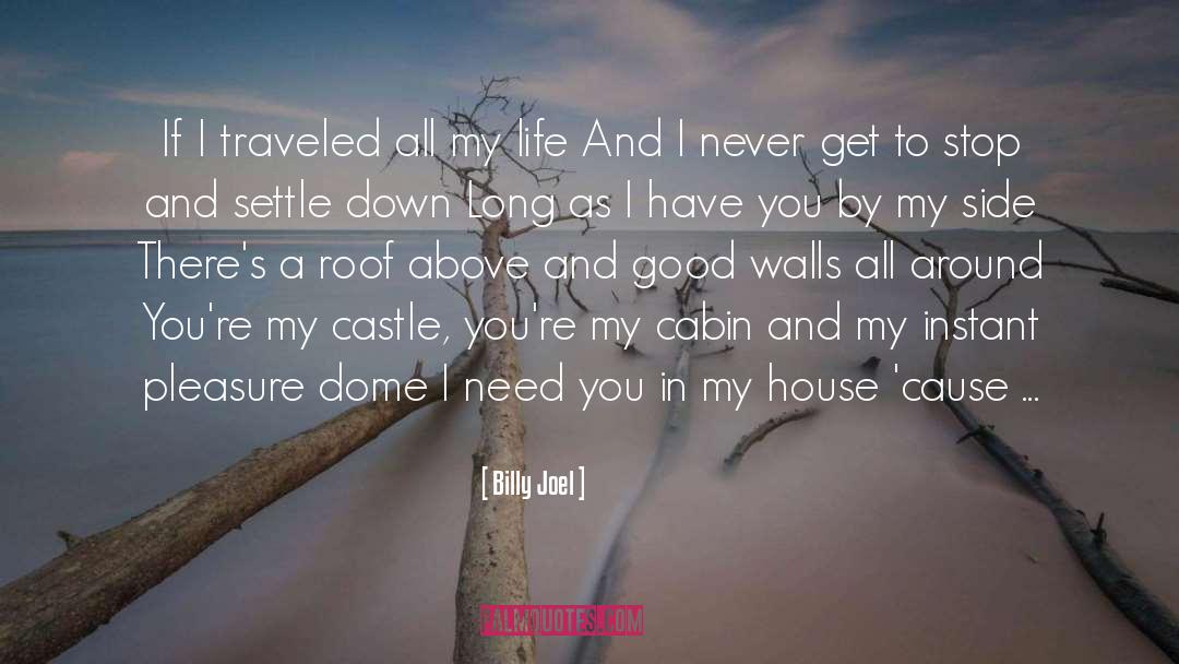 Cabin quotes by Billy Joel