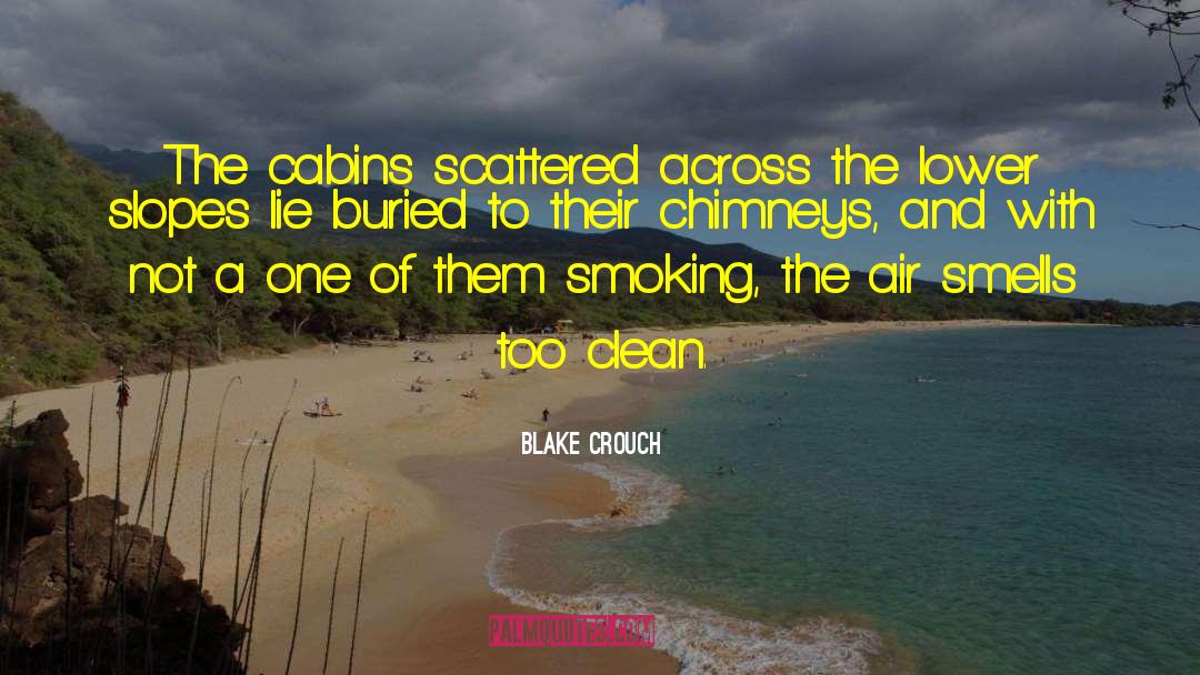 Cabins quotes by Blake Crouch