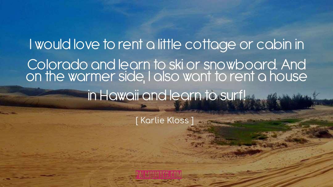 Cabins quotes by Karlie Kloss