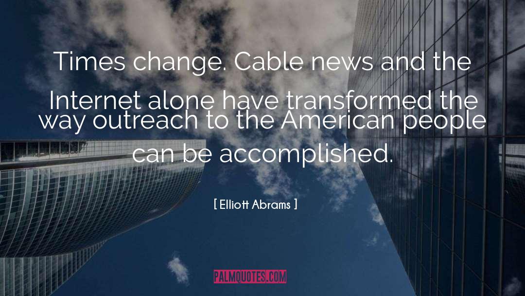 Cable News quotes by Elliott Abrams