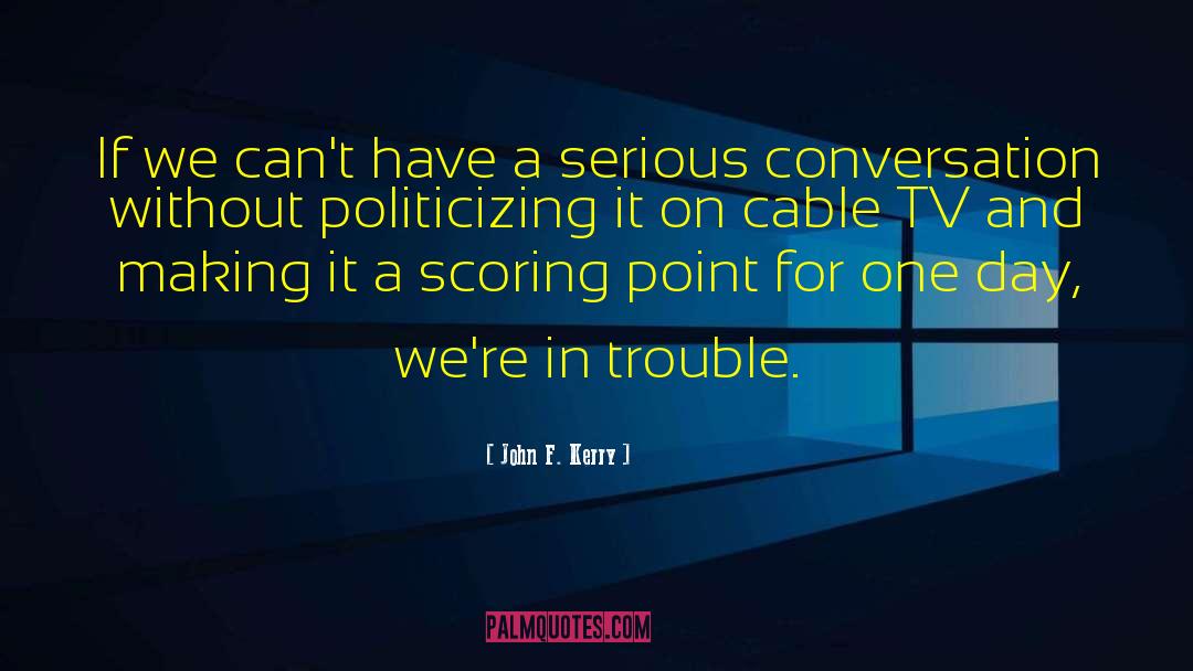 Cable Tv quotes by John F. Kerry