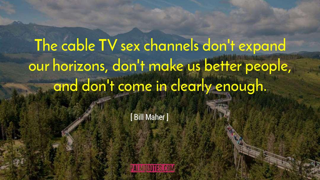 Cable Tv quotes by Bill Maher