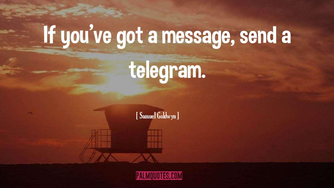 Cablegram Vs Telegram quotes by Samuel Goldwyn