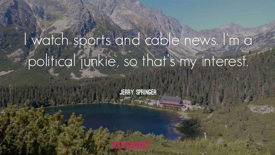 Cables quotes by Jerry Springer