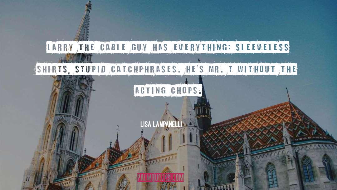 Cables quotes by Lisa Lampanelli