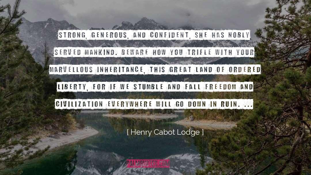 Cabot quotes by Henry Cabot Lodge