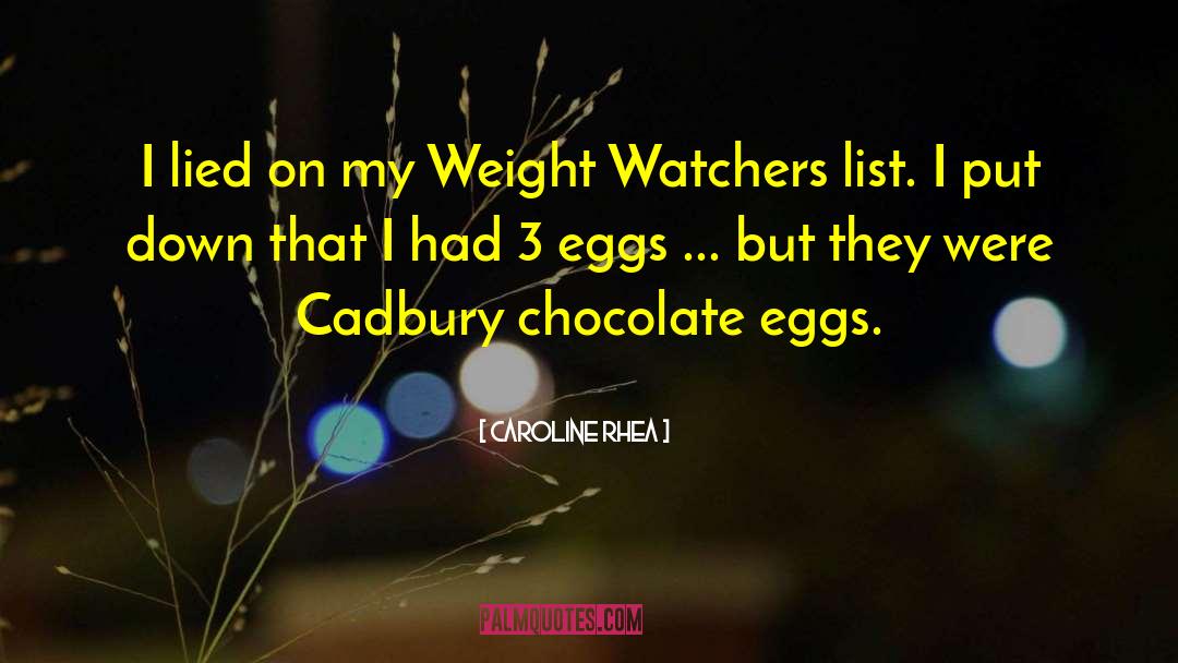 Cadbury quotes by Caroline Rhea