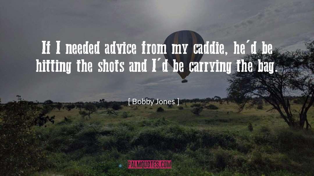 Caddie quotes by Bobby Jones