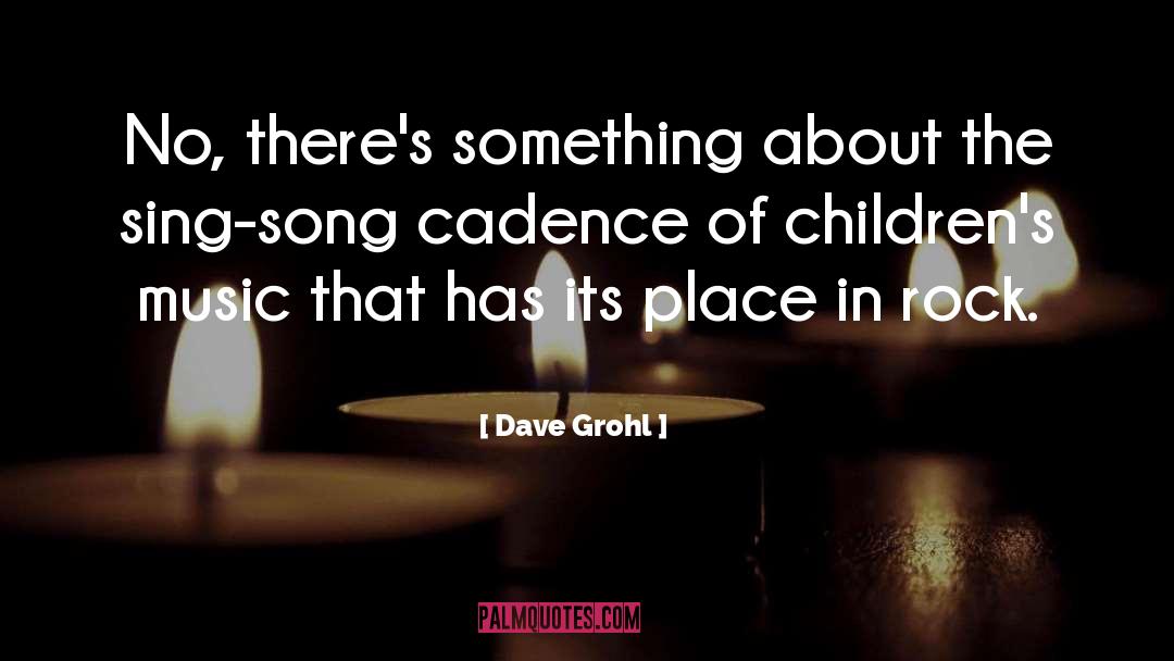 Cadence quotes by Dave Grohl