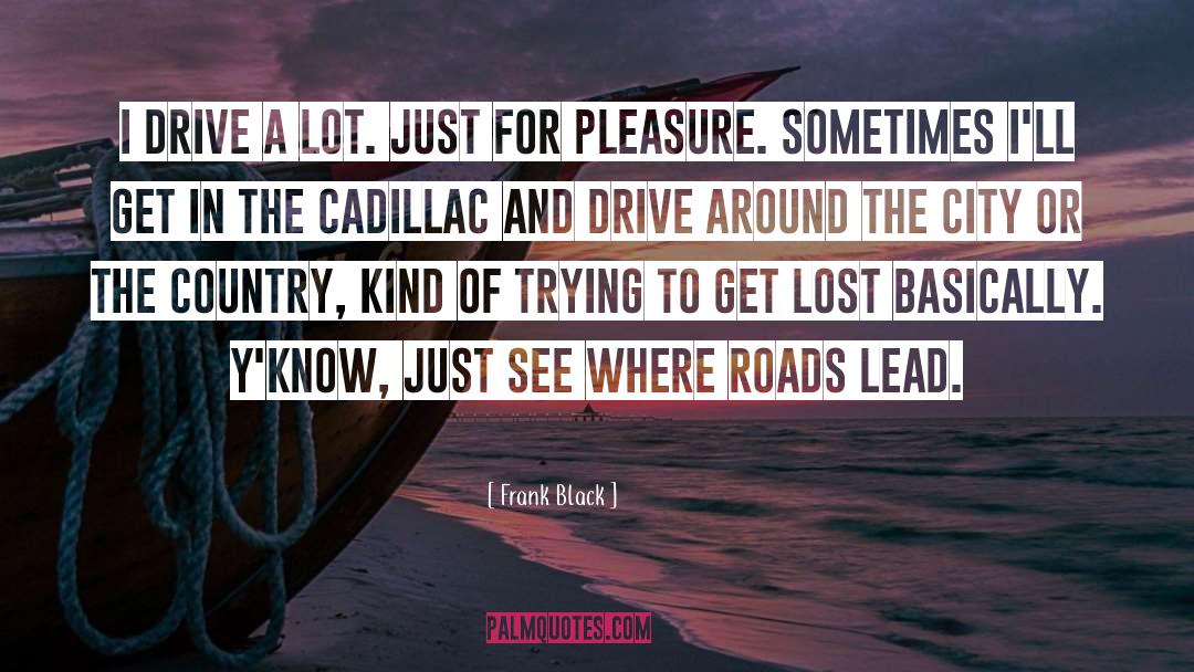 Cadillac quotes by Frank Black