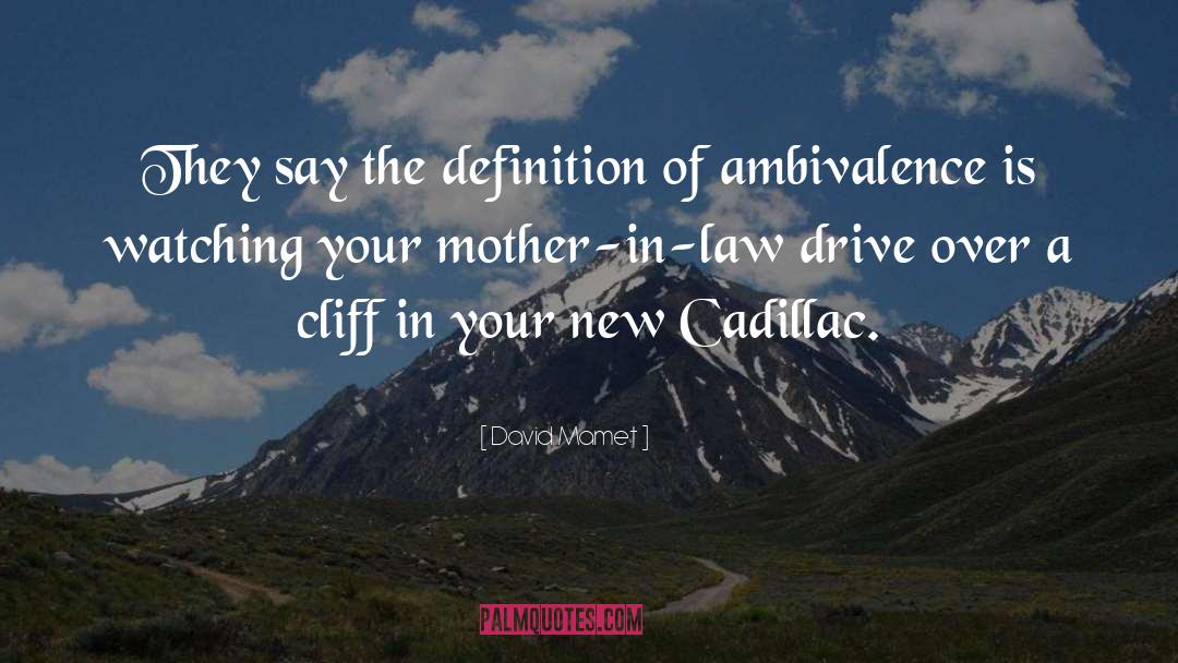 Cadillacs quotes by David Mamet