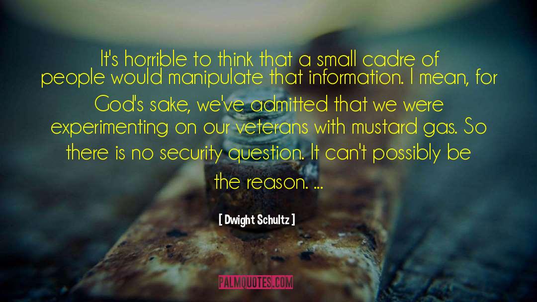 Cadre quotes by Dwight Schultz