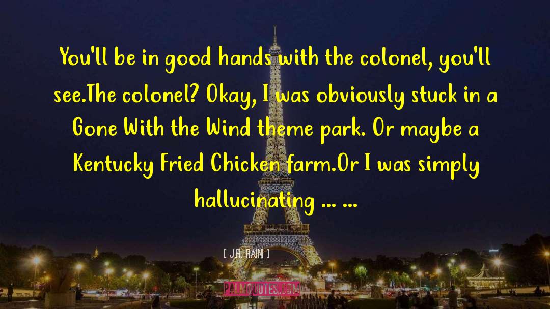 Caeca In A Chicken quotes by J.R. Rain