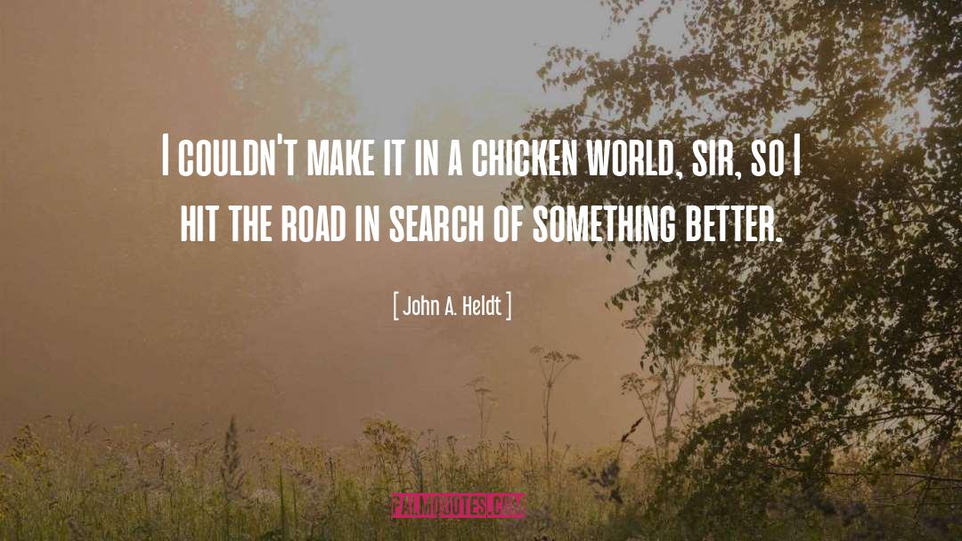 Caeca In A Chicken quotes by John A. Heldt