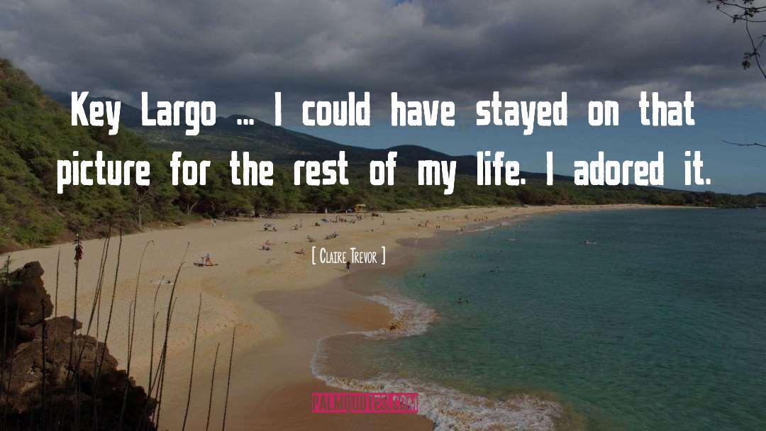 Caego Largo quotes by Claire Trevor