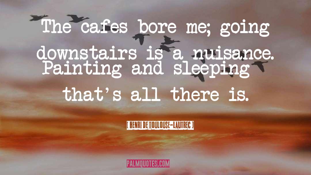 Cafes quotes by Henri De Toulouse-Lautrec