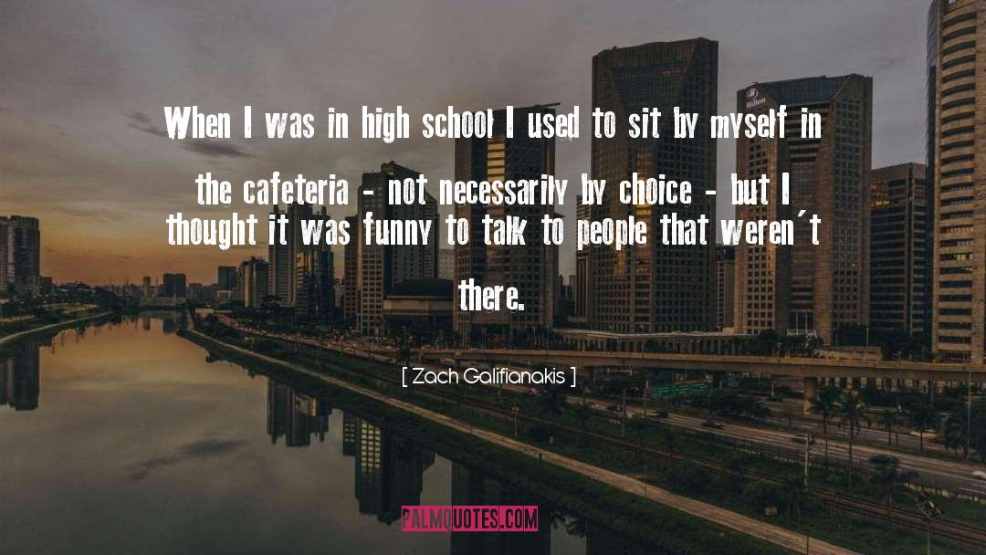 Cafeteria quotes by Zach Galifianakis