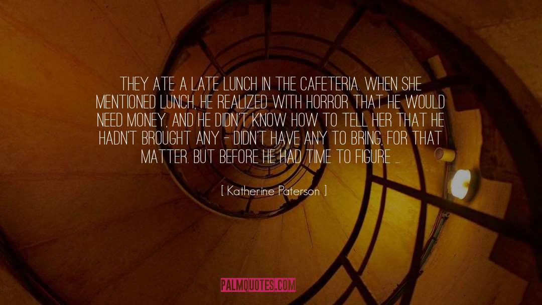Cafeteria quotes by Katherine Paterson