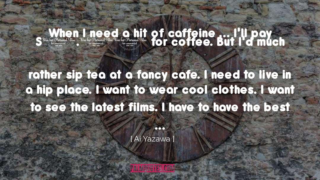 Caffeine quotes by Ai Yazawa