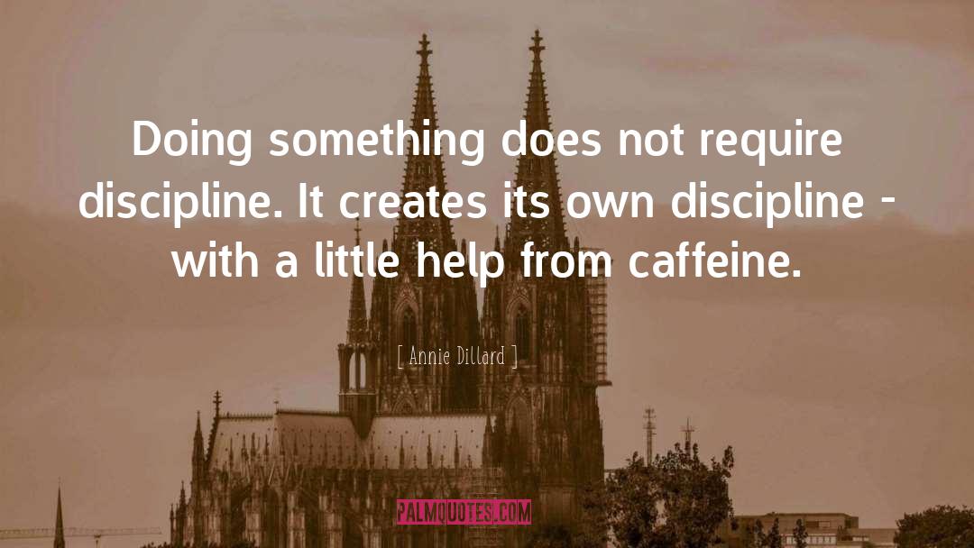 Caffeine quotes by Annie Dillard