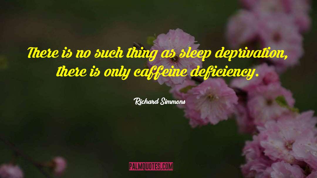 Caffeine quotes by Richard Simmons