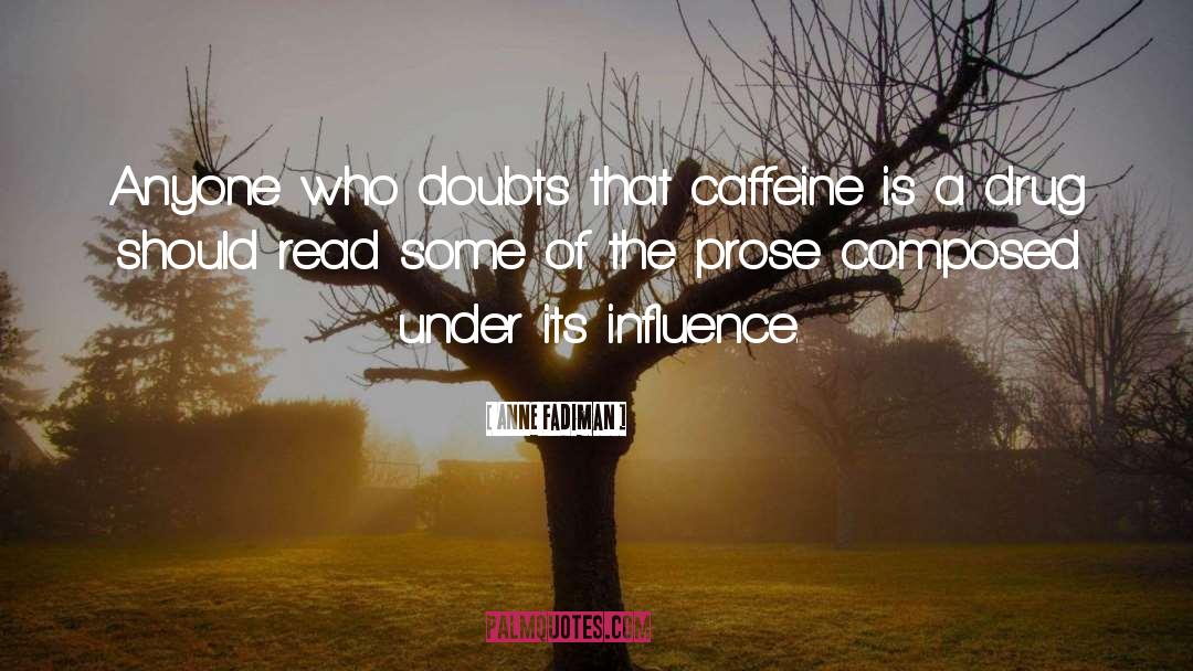 Caffeine quotes by Anne Fadiman