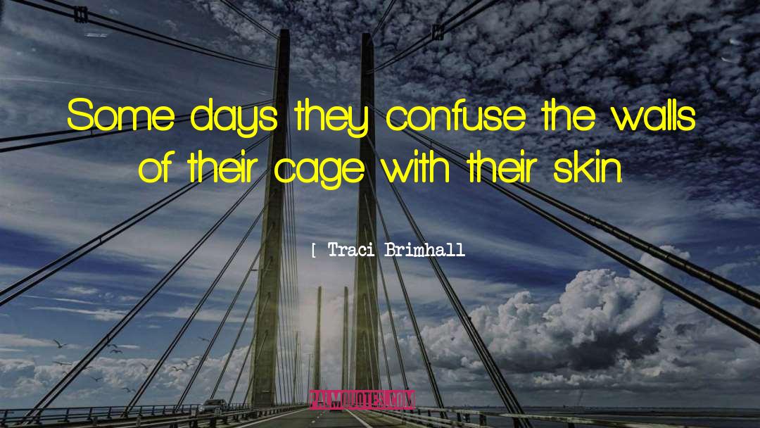 Cage Stage quotes by Traci Brimhall