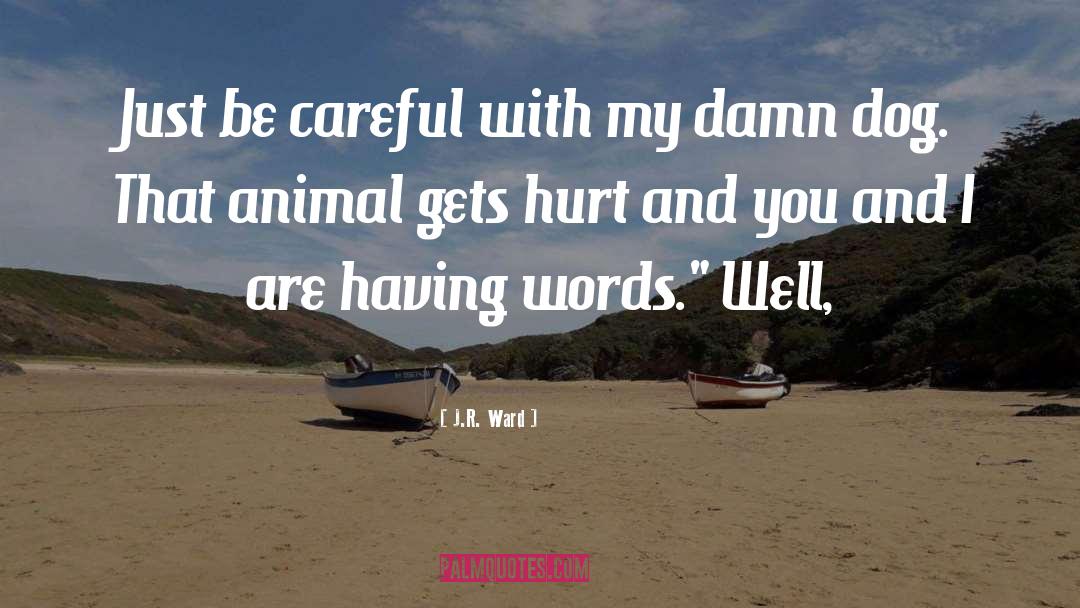 Caged Animal quotes by J.R. Ward