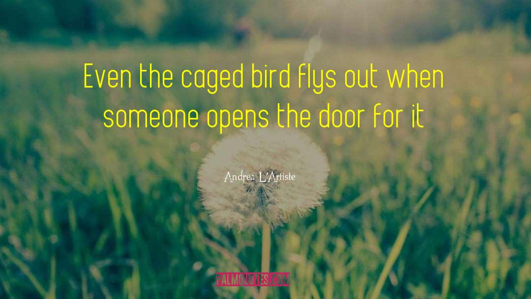 Caged Bird quotes by Andrea L'Artiste