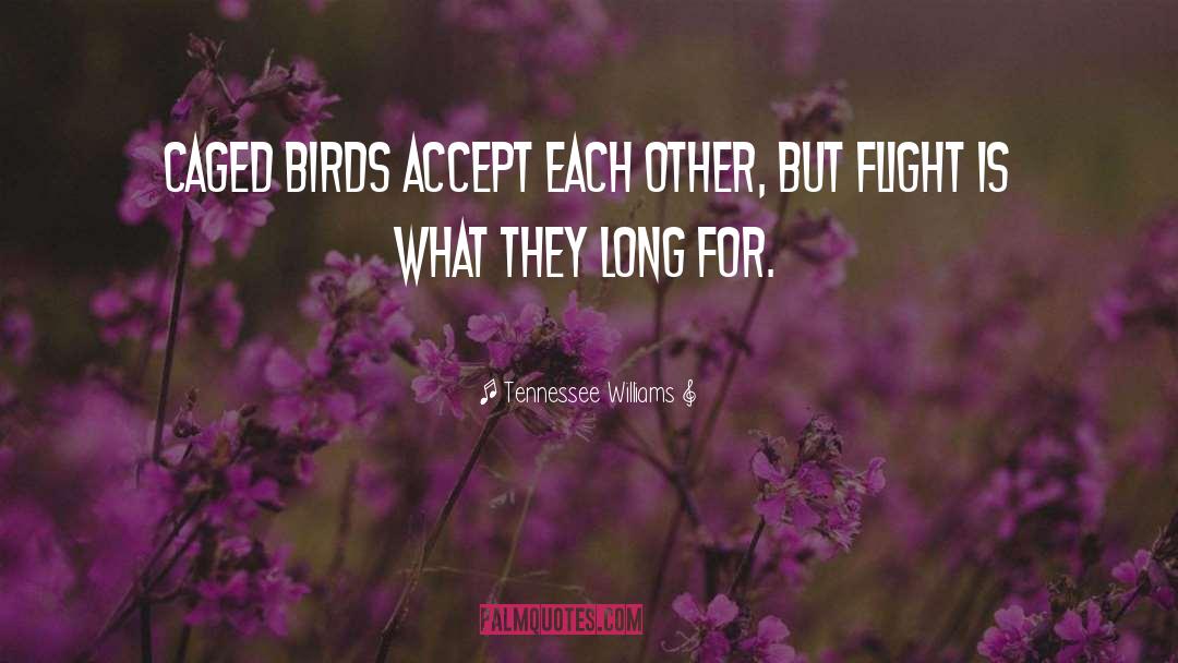 Caged Birds quotes by Tennessee Williams