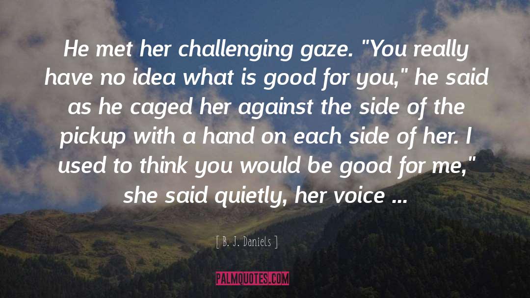 Caged quotes by B. J. Daniels