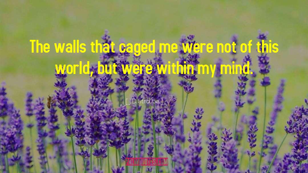 Caged quotes by J.D. Stroube