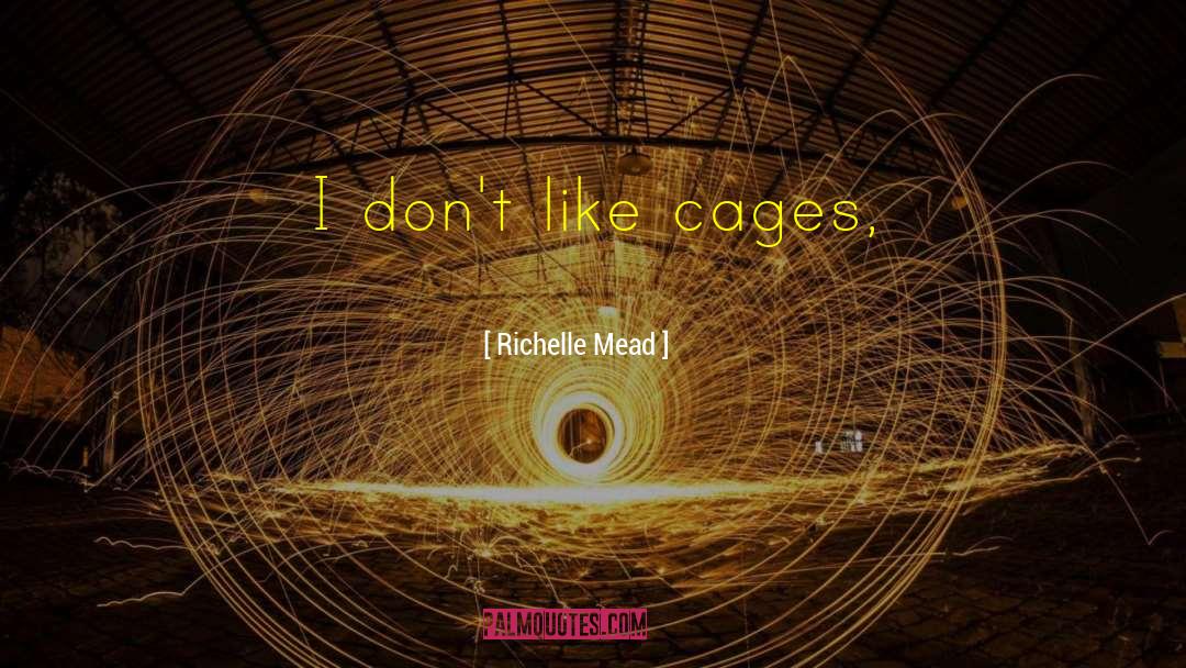 Cages quotes by Richelle Mead