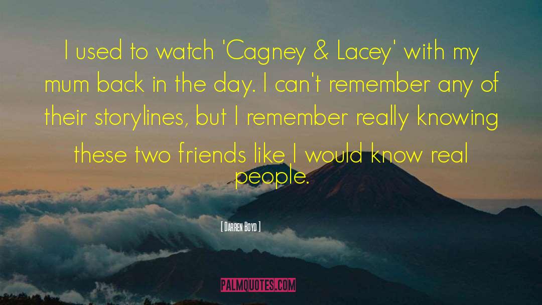 Cagney quotes by Darren Boyd