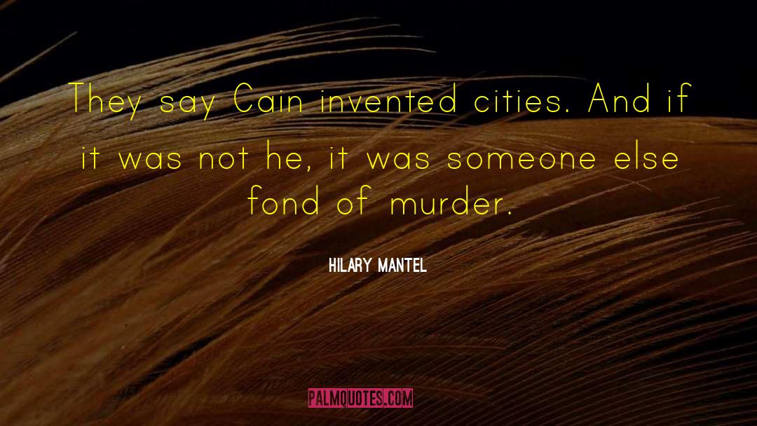 Cain And Abel quotes by Hilary Mantel