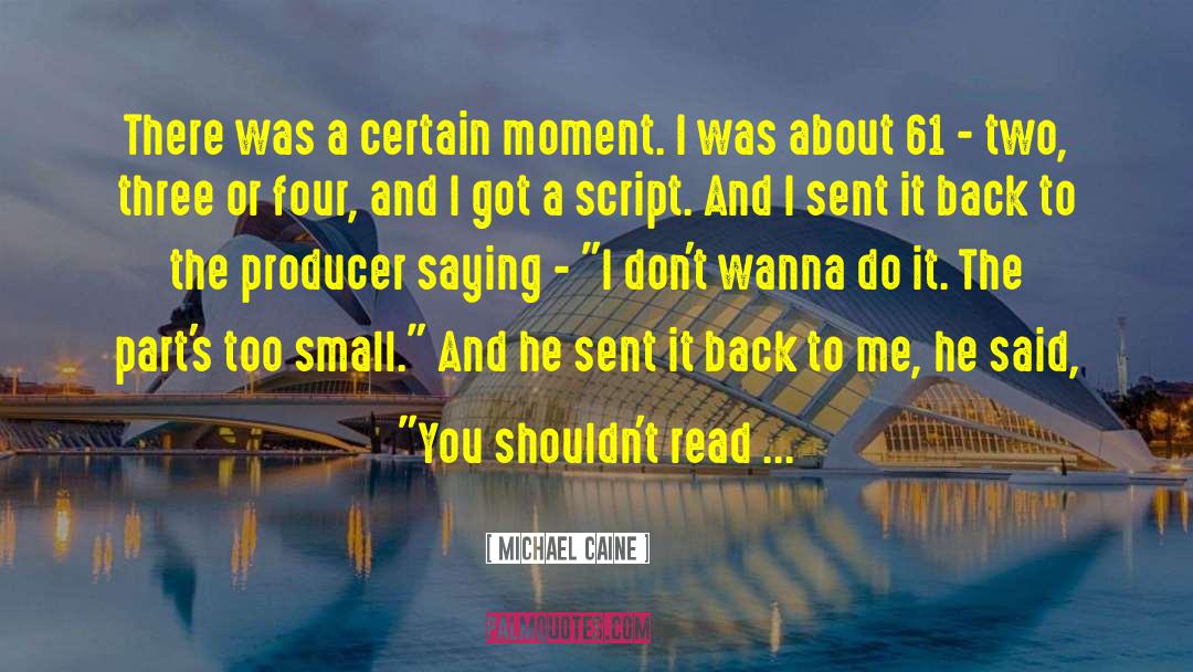 Caine Soren quotes by Michael Caine