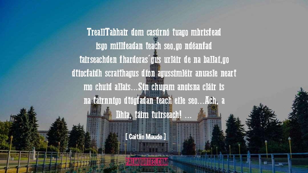 Caitl C3 Adn Maude quotes by Caitlín Maude