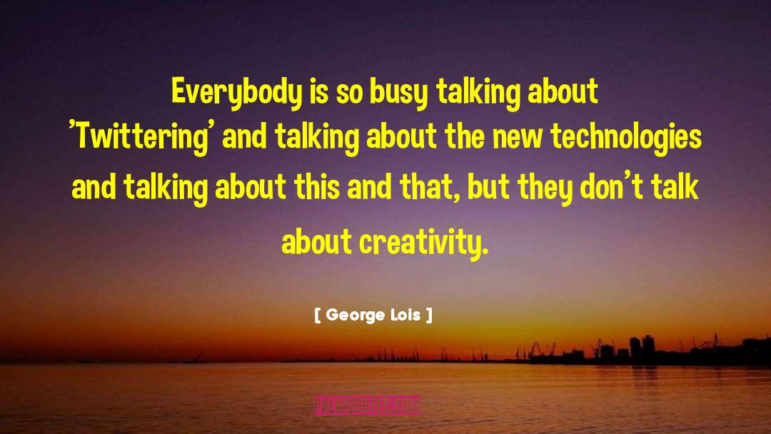 Cajoling Technologies quotes by George Lois
